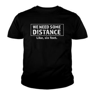We Need Some Distance Apart Six Feet Distance Youth T-shirt - Thegiftio UK