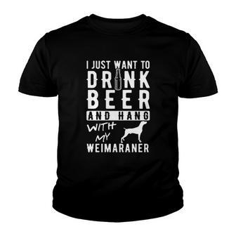 Weimaraner Beer Dog Lover I Just Want Drink Beer New 2022 Gift Youth T-shirt - Thegiftio UK