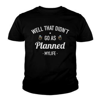 Well That Didnt Go As Planned Vacation Creative 2022 Gift Youth T-shirt - Thegiftio UK