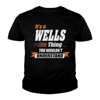 Wells Name Gift Its A Wells Thing Youth T-shirt - Seseable