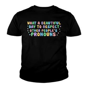 What Beautiful Day To Respect Other Peoples Pronouns Lgbt Youth T-shirt | Mazezy