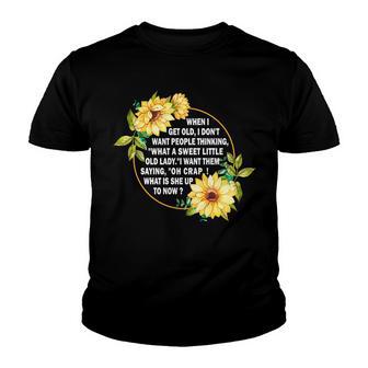 When I Get Old I Dont Want People Thinking - Funny Quote Youth T-shirt - Thegiftio UK