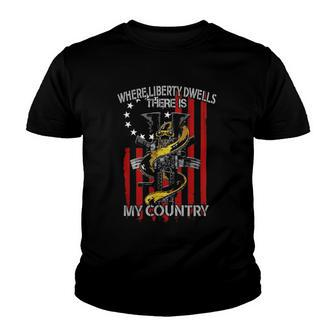 Where Liberty Dwells There Is My Country Youth T-shirt | Mazezy DE