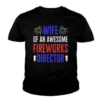 Wife Of An Awesome Fireworks Director Funny 4Th Of July Youth T-shirt | Mazezy