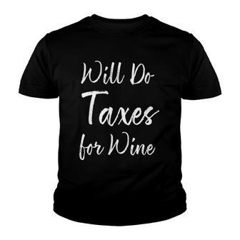 Will Do Taxes For Wine Accountant Gifts Youth T-shirt - Thegiftio UK