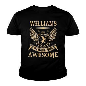 Williams Name Gift Williams The Man Of Being Awesome Youth T-shirt - Seseable