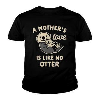 Womens A Mothers Love Is Like No Otter For Mom Youth T-shirt | Mazezy