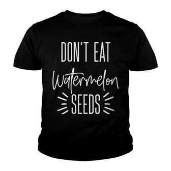 Womens Dont Eat Watermelon Seeds Maternity Pregnancy Reveal Youth T-shirt - Thegiftio UK