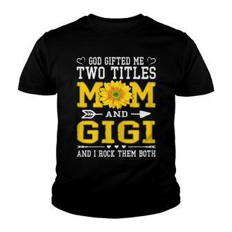Womens God Gifted Me Two Titles Mom And Gigi Mothers Day Gift Youth T-shirt - Thegiftio UK