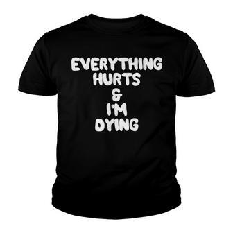 Workout Everything Hurts & Im Dying Exercise Gym Youth T-shirt - Thegiftio UK
