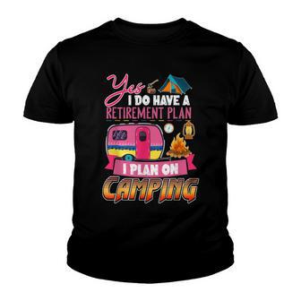 Yes I Do Have A Retirement Plan I Plan On Camping V3 Youth T-shirt - Seseable