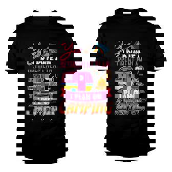 Yes I Do Have A Retirement Plan I Plan On Camping V3 Youth T-shirt - Seseable