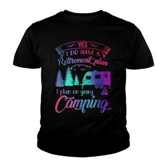 Yes I Do Have A Retirement Plan I Plan To Go Camping V2 Youth T-shirt - Thegiftio UK