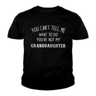 You Are Not My Granddaughter Creative 2022 Gift Youth T-shirt - Thegiftio UK