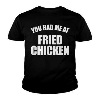 You Had Me At Fried Chicken | Funny Fried Chicken Youth T-shirt - Thegiftio UK