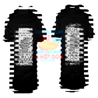You Look Like The 4Th July Makes Me Want A Hotdog Real Bad Youth T-shirt - Seseable