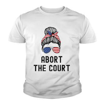 Abort The Court Pro Choice Support Roe V Wade Feminist Body Youth T-shirt | Mazezy
