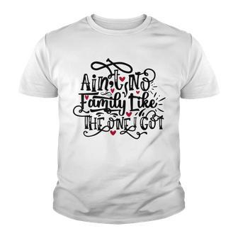 Aint No Family Like The One I Got Funny Family Youth T-shirt - Thegiftio UK