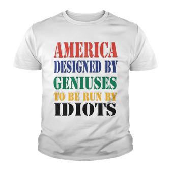 America Designed By Geniuses To Be Run By Idiots Impeach 46 Joe Biden Essential Tshirt Youth T-shirt | Favorety UK