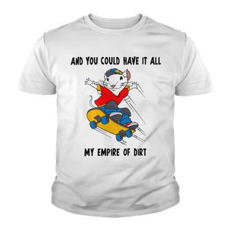 And You Could Have It All My Empire Of Dirt Youth T-shirt | Favorety UK