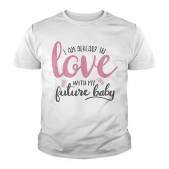 Baby Shower Text Design I Am Already In Love With My Future Baby Youth T-shirt | Favorety AU