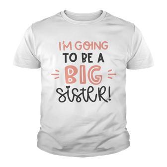 Baby Shower Text Design Im Going To Be A Big Sister Youth T-shirt | Favorety