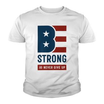 Be Strong And Never Give Up Tshirt American Tshirt United State Of America Youth T-shirt | Favorety AU