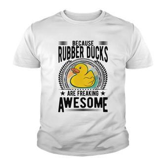 Because Rubber Ducks Are Freaking Awesome Youth T-shirt | Favorety DE