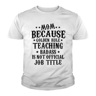 Because Teaching Badass Is Not Official Job Title Youth T-shirt | Favorety