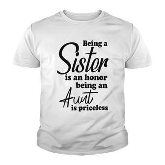 Being A Sister Is An Honor Being An Aunt Is Priceless Youth T-shirt | Favorety CA