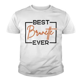 Best Brunette Ever Brunette Brownie Youth T-shirt | Favorety AU