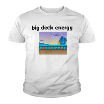 Big Deck Energy Youth T-shirt | Favorety DE