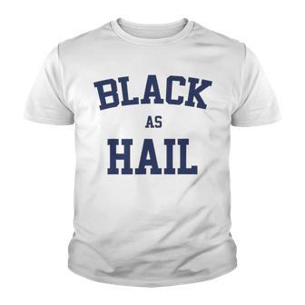 Black As Hail Funny Youth T-shirt | Favorety CA