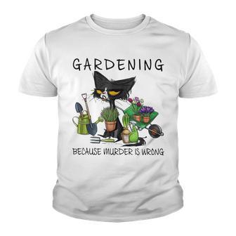 Black Cat Gardening Because Murder Is Wrong Garden Lover Youth T-shirt - Thegiftio UK