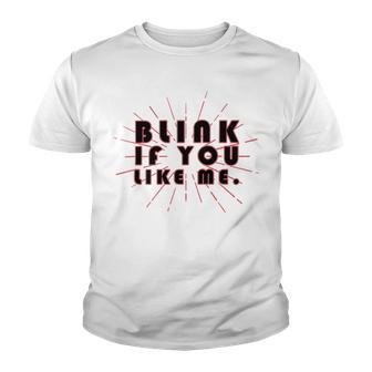 Blink If You Like Me Youth T-shirt | Favorety