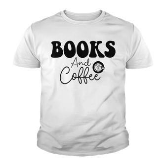 Books And Coffee Books Lover Tee Coffee Lover Gift For Books Lover Gift For Coffee Lover Books And Coffee Tee Youth T-shirt | Favorety DE