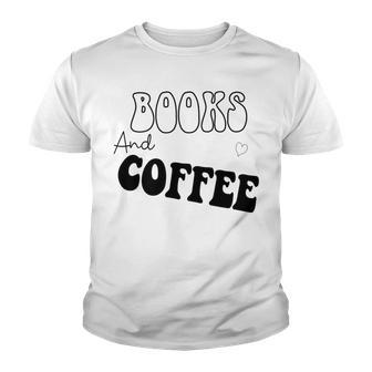 Books And Coffee Gift For Coffee Lover Coffee Tee Coffee Saying Gift For Books Lover Gift For Coffee Lover Youth T-shirt | Favorety UK