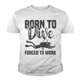 Born To Dive Forced To Work Youth T-shirt | Favorety DE