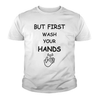 But First Wash Your Hands Funny Baby Gift Funny Pregnancy Gift Funny Baby Shower Gift Youth T-shirt | Favorety CA