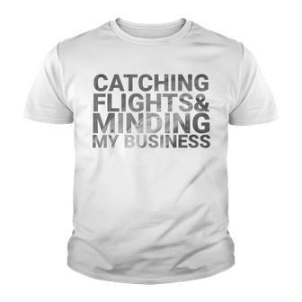 Catching Flights & Minding My Business For Catch Flights Youth T-shirt - Thegiftio UK