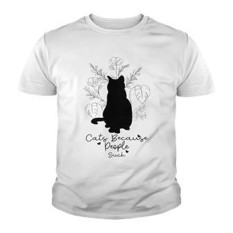 Cats Because People Suck Gift For Cat Lover Cat Quotes Tee People Suck Youth T-shirt | Favorety