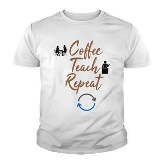 Coffee Teach Repeat Cute Coffee Lover Teacher Quote Youth T-shirt | Favorety UK