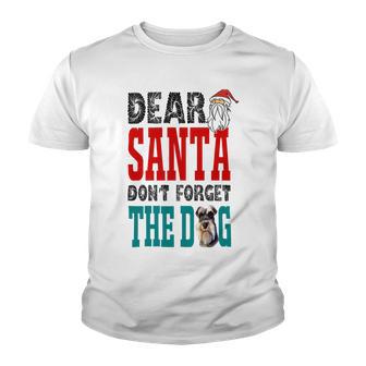 Dear Santa Dont Forget The Dog Youth T-shirt | Favorety