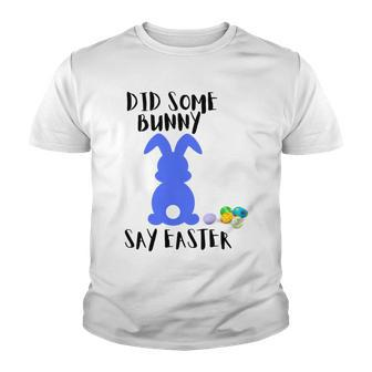 Did Some Bunny Say Easter Youth T-shirt | Favorety