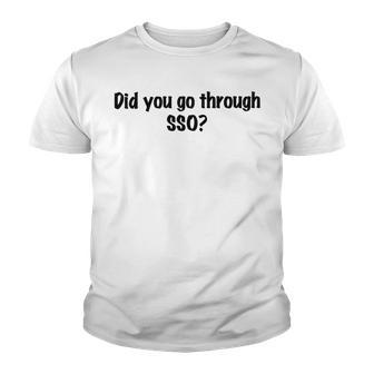 Did You Go Through Sso Youth T-shirt | Favorety