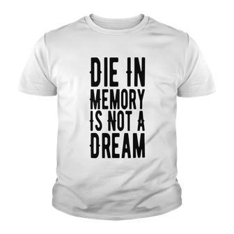 Die With Memories Not Dreams Youth T-shirt | Favorety