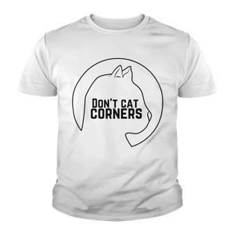 Dont Cat Corners Youth T-shirt | Favorety CA