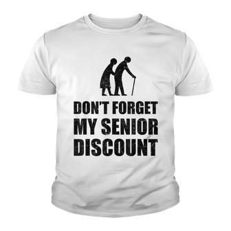 Dont Forget My Senior Discount Funny Senior Citizen Gag V2 Youth T-shirt - Thegiftio UK