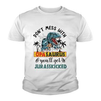 Dont Mess With Opasaurus Youll Get Jurasskicked Youth T-shirt | Mazezy