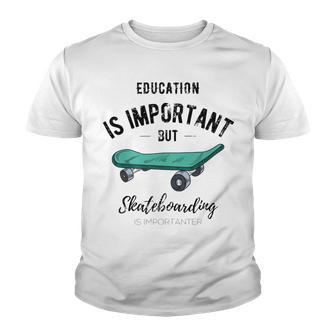 Education Is Important But Skateboarding Is Importanter Black Text Youth T-shirt | Favorety AU